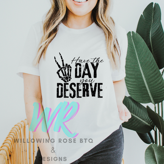 Have the day you deserve ADULT TEES